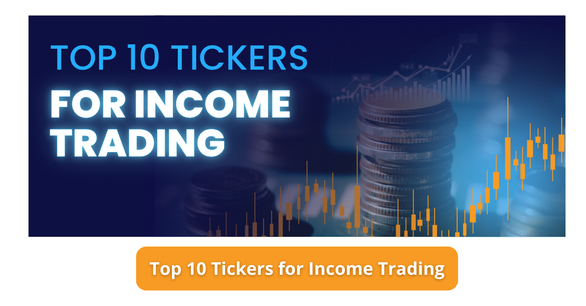 Top 10 Tickers for Income Trading